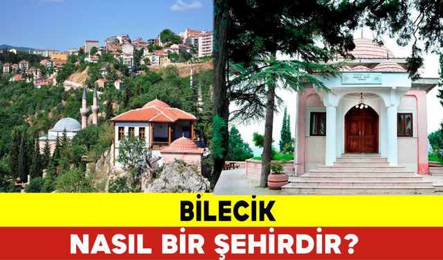 Bilecik Nasıl Bir Şehirdir?