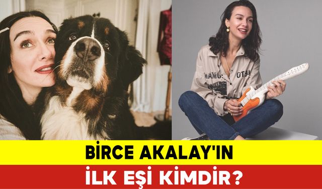 Birce Akalay'ın İlk Eşi Kimdir?