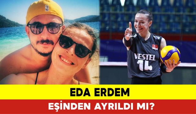 Eda Erdem Eşinden Ayrıldı mı?