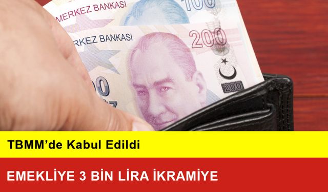 Emekliye 3 Bin Lira İkramiye TBMM’de Kabul Edildi