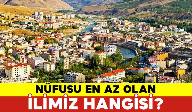 En Az Nüfusa Sahip Olan İlimiz Hangisi?