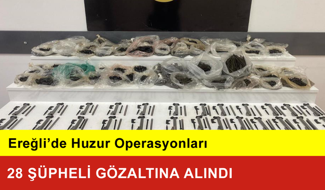 Ereğli’de Çeşitli Suçlardan 28 Şüpheli Gözaltına Alındı