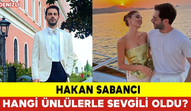 Hakan Sabancı Hangi Ünlülerle Sevgili Oldu?