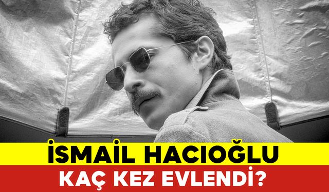 İsmail Hacıoğlu Kaç Kez Evlendi?