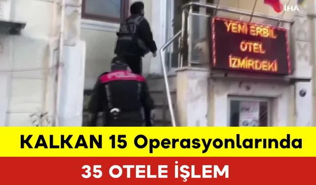 KALKAN 15 Operasyonlarında 35 Otele İşlem