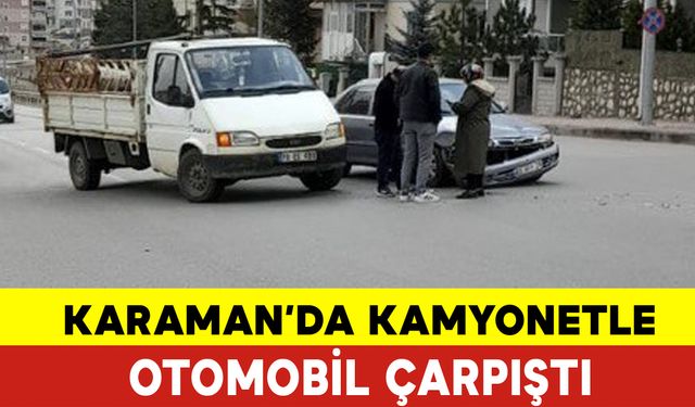 Kamyonetle Otomobil Çarpıştı