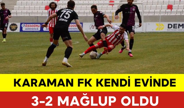 Karaman FK Kendi Evinde 3-2 Mağlup Oldu