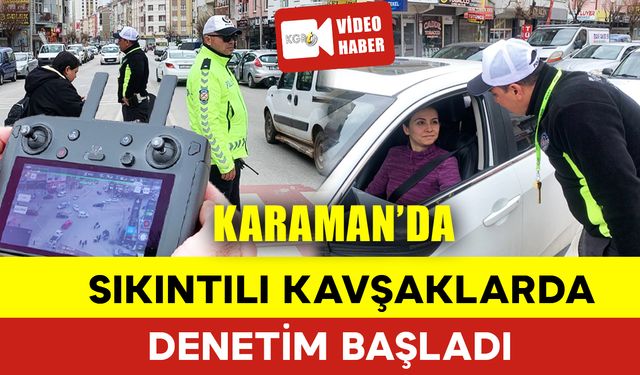 Karaman'da Sıkıntılı Kavşaklarda Denetim Başladı