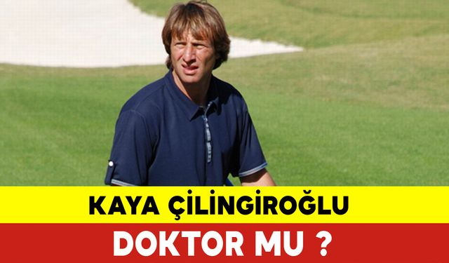 Kaya Çilingiroğlu Kimdir ? Kaya Çilingiroğlu Doktor mu?