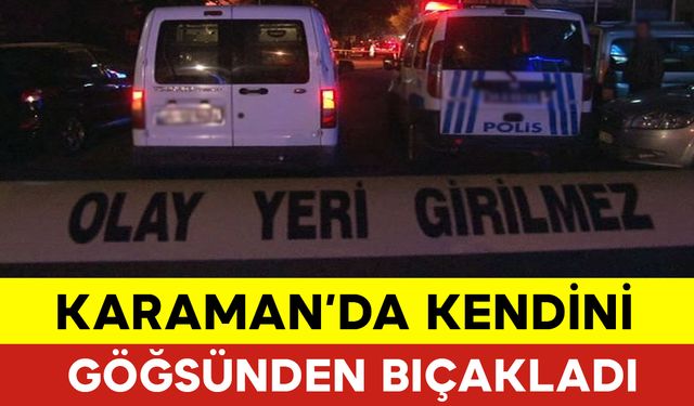 Kendini Göğsünden Bıçakladı Durumu Ağır