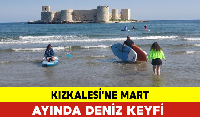 Kızkalesi'ne Mart Ayında Deniz Keyfi