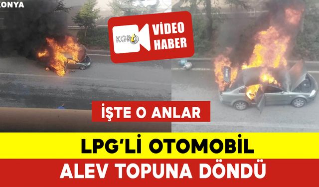 LPG'li Otomobil Alev Topuna Döndü