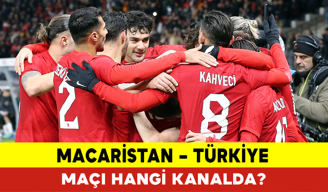 Macaristan – Türkiye Maçı Hangi Kanalda?