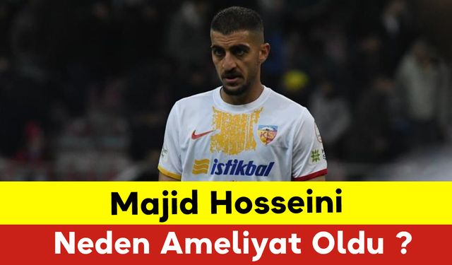 Majid Hosseini Neden Ameliyat Oldu?