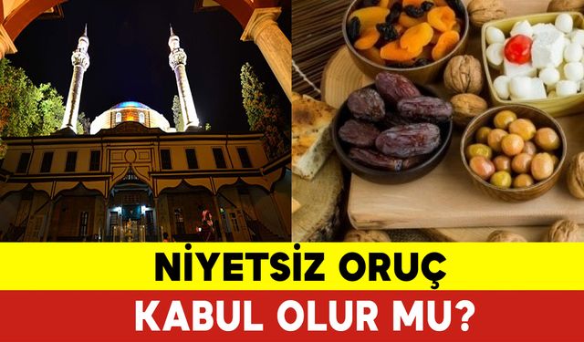 Niyetsiz Oruç Kabul Olur mu ? Oruçta Niyet Ne Zaman Edilir?