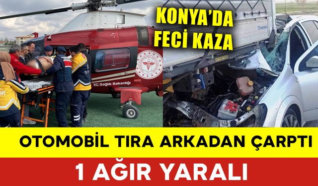 Otomobilin Tıra Arkadan Çarptığı Kazada Sürücü Ağır Yaralandı