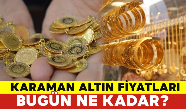 Karaman Altın Fiyatları Bugün Ne Kadar? Karaman 2 Mart 2024 Cumartesi Altın Fiyatları