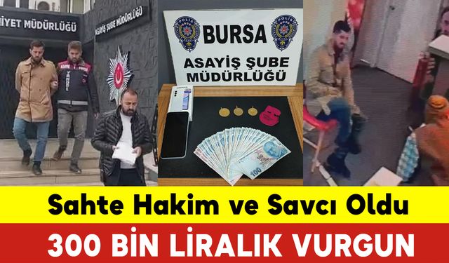 Sahte Hakim ve Savcı Oldu 300 Bin Liralık Vurgun Yaptı