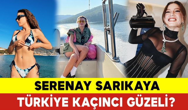 Serenay Sarıkaya Türkiye Kaçıncı Güzeli?