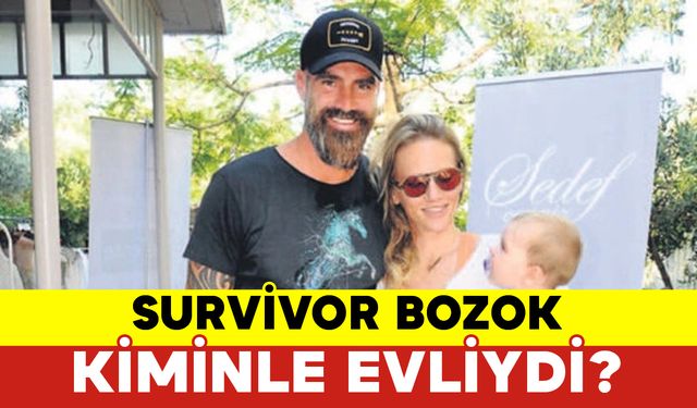 Survivor Bozok Kiminle Evliydi?