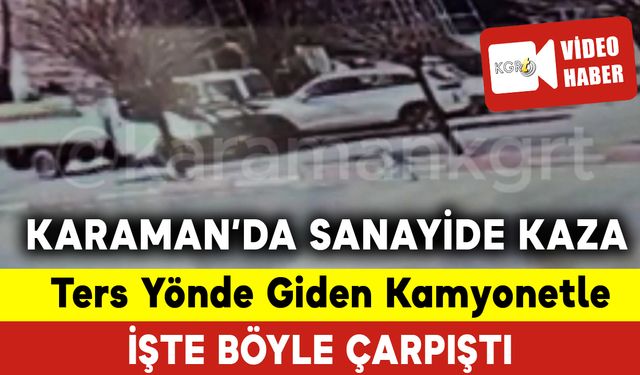 Ters Yönde Giden Kamyonetle Otomobil Çarpıştı