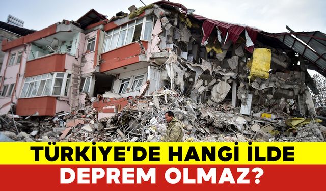 Türkiye'de Hangi İlde Deprem Olmaz?