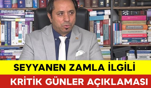 Uzmanından Seyyanen Zamla İlgili Kritik Günler Açıklaması