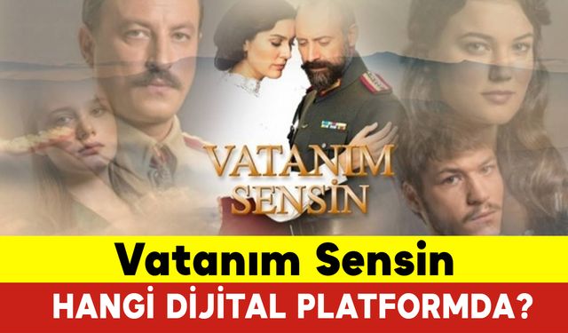 Vatanım Sensin Hangi Dijital Platformda? Vatanım Sensin Dizisi Konusu Nedir?