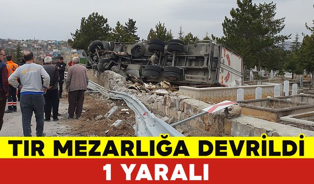 Virajı Alamayan Tır Mezarlığa Devrildi: 1 Yaralı