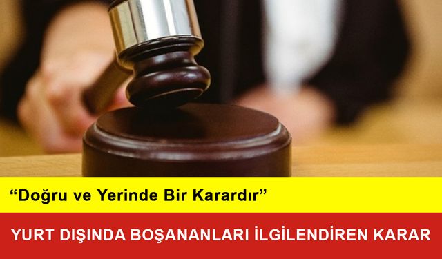 Yargıtay’dan Yurt Dışında Boşananları İlgilendiren Karar