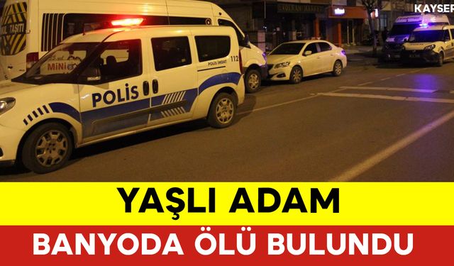 Yaşlı Adam Banyoda Ölü Bulundu