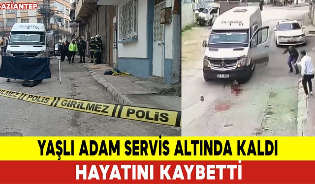 Yaşlı Adam Servis Altında Kaldı Hayatını Kaybetti