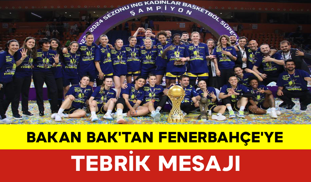 Bakan Bak'tan Fenerbahçe'ye Tebrik Mesajı