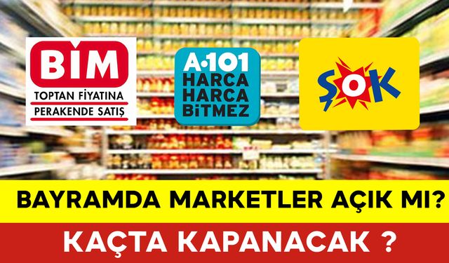 Bayramda Marketler Açık mı, Marketler Kaçta Kapanacak?