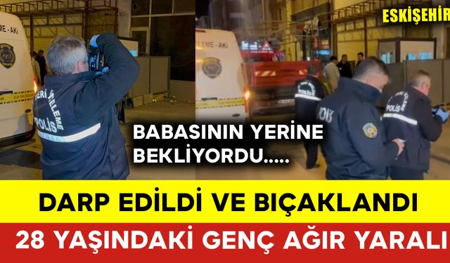 Bekçi Babanın Oğluna Saldırdılar: Genç Ağır Yaralı