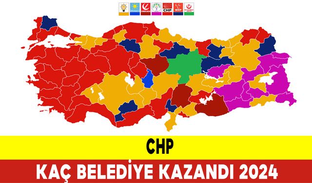 Chp Kaç Belediye Kazandı 2024