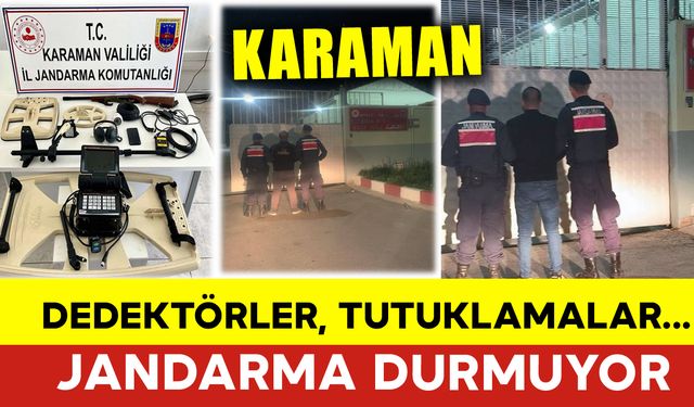 Dedektörler, Tutuklamalar... Jandarma Durmuyor