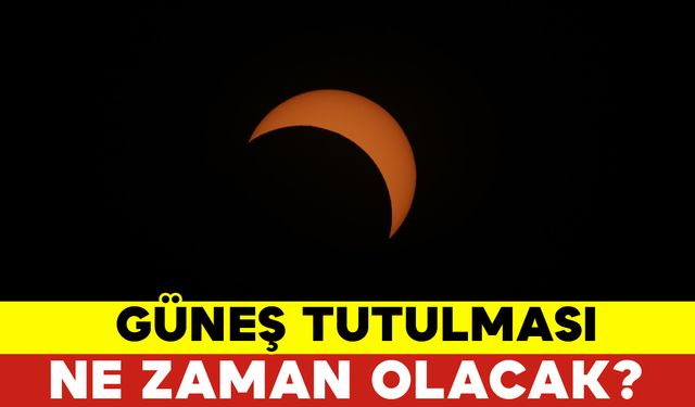 Güneş Tutulması Ne Zaman Saat Kaçta? Güneş Tutulması Türkiye'den İzlenebilecek Mi?