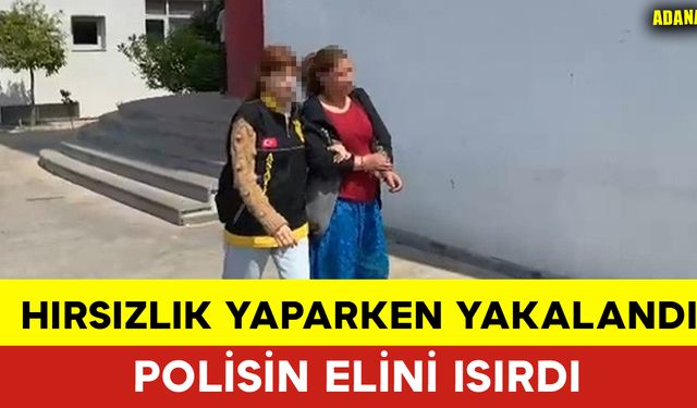 Hırsızlık Yaparken Yakalanan Kadın Polisi Isırdı