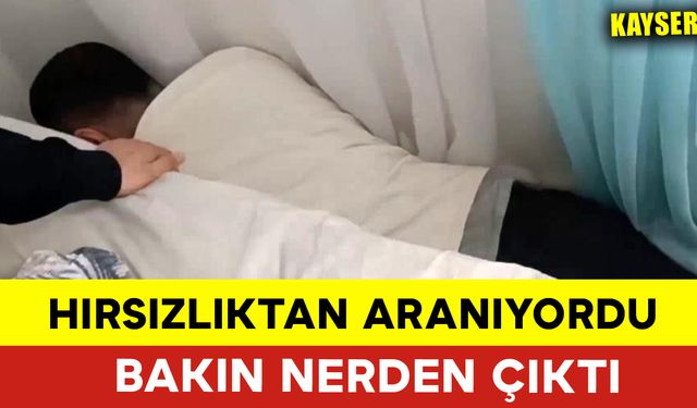 Hırsızlıktan Aranan Şahıs Bakın Nerden Çıktı