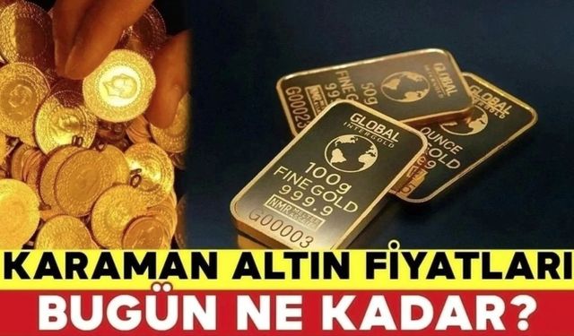 Karaman Altın Fiyatları Bugün Ne Kadar? Karaman 19 Nisan 2024 Cuma Altın Fiyatları