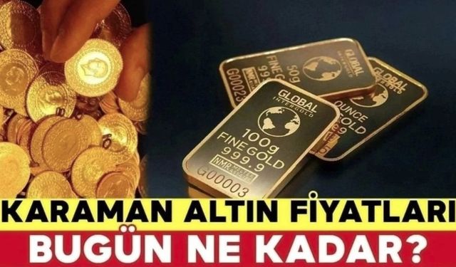 Karaman Altın Fiyatları Bugün Ne Kadar? Karaman 20 Nisan 2024 Cumartesi Altın Fiyatları