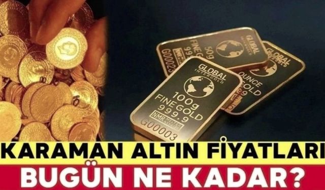 Karaman Altın Fiyatları Bugün Ne Kadar? Karaman 21 Nisan 2024 Pazar Altın Fiyatları