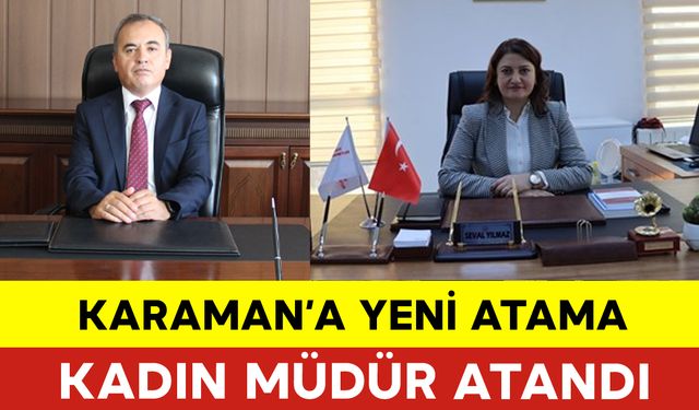 Karaman'a Yeni Kadın Müdür Atandı