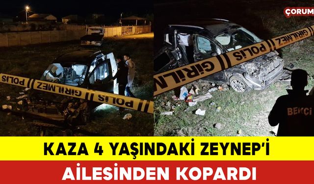 Kaza 4 Yaşındaki Zeynep’i Ailesinden Kopardı