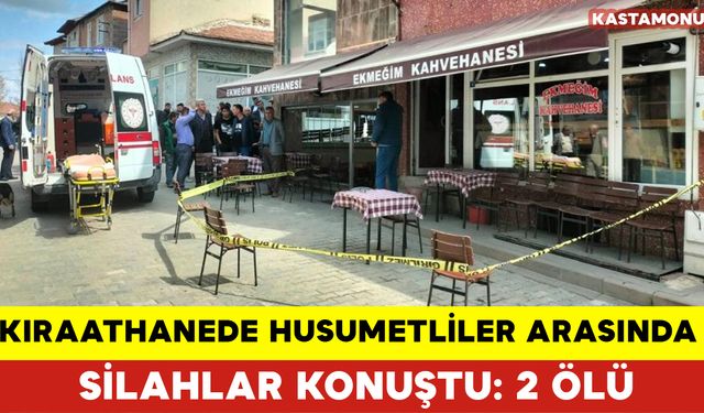 Kıraathanede Husumetliler Arasında  Silahlar Konuştu: 2 Ölü