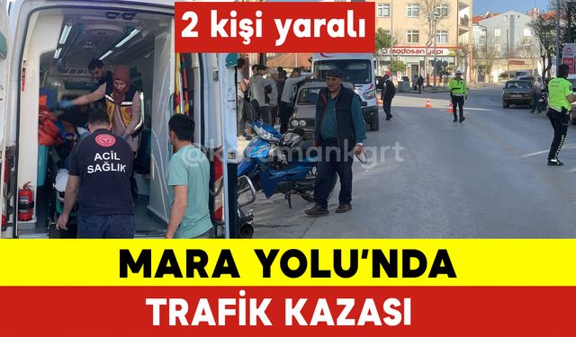 Mara Yolunda Trafik Kazası: 2 Yaralı