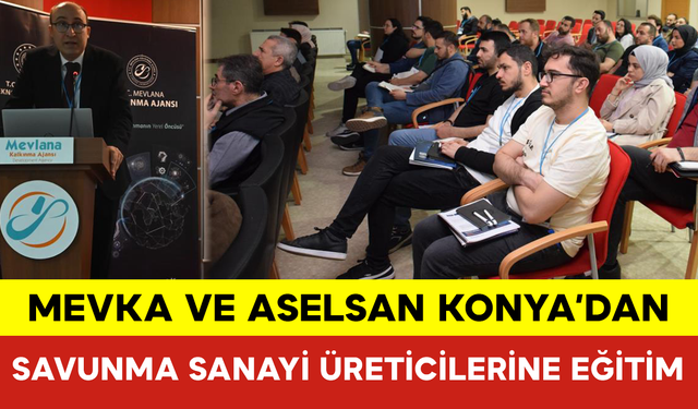 MEVKA ve Aselsan Konya’dan Savunma Sanayi Üreticilerine Eğitim