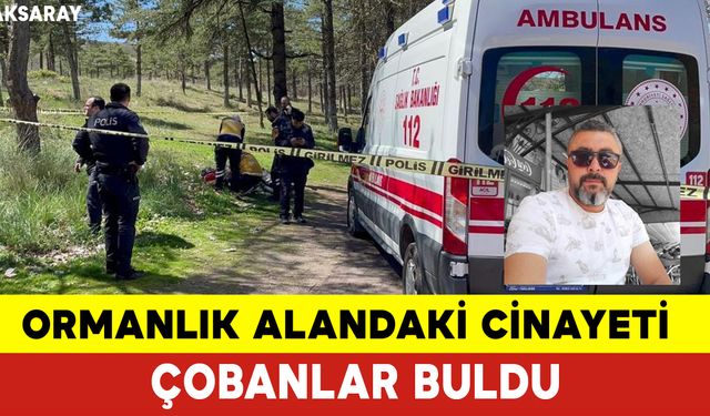 Ormanlık Alandaki Cinayeti Çobanlar Buldu