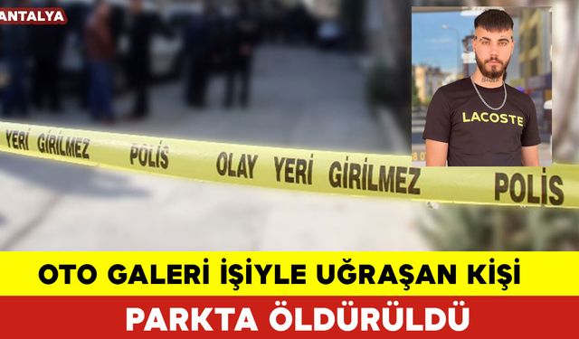 Oto Galeri İşiyle Uğraşan Kişi Parkta Öldürüldü